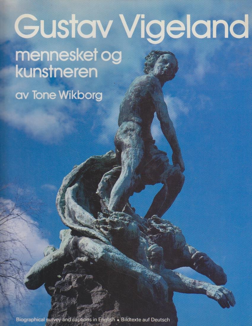 RU-4738　GUSTAV VIGELAND Tone wikborg RU-4738 GUSTAV VIGELAND Tone wikborg Gustav Vigeland: His